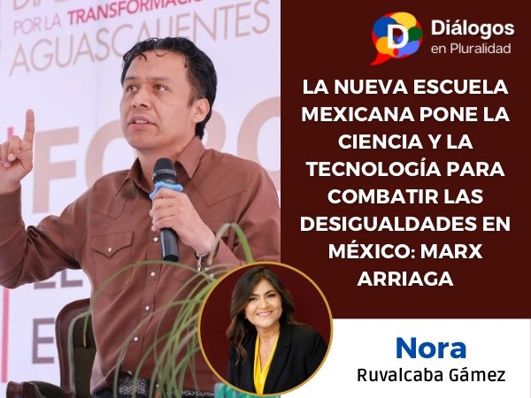 LA NUEVA ESCUELA MEXICANA PONE LA CIENCIA Y LA TECNOLOGÍA PARA COMBATIR LAS DESIGUALDADES EN MÉXICO: MARX ARRIAGA