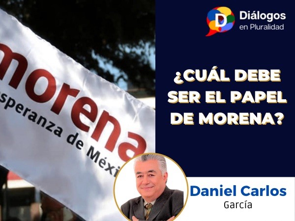 ¿CUÁL DEBE SER EL PAPEL DE MORENA?