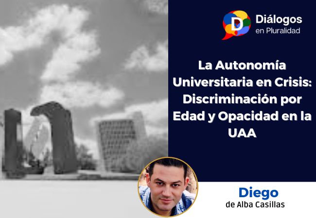 La Autonomía Universitaria en Crisis: Discriminación por Edad y Opacidad en la UAA