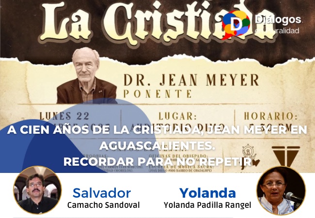 A Cien años de La Cristiada, Jean Meyer en Aguascalientes. Recordar para no repetir