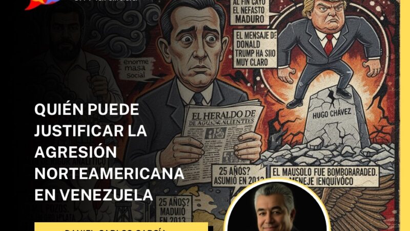 QUIÉN PUEDE JUSTIFICAR LA AGRESIÓN NORTEAMERICANA EN VENEZUELA