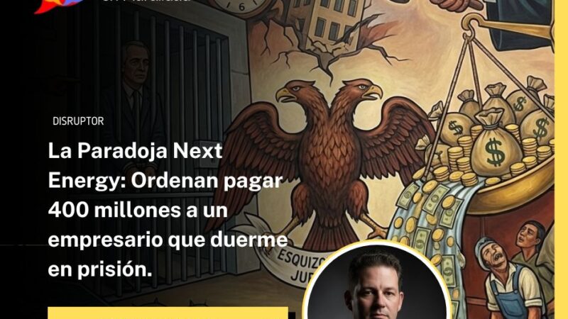 La Paradoja Next Energy: Ordenan pagar 400 millones a un empresario que duerme en prisión