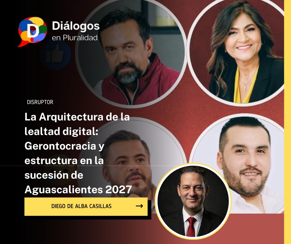 La Arquitectura de la lealtad digital: Gerontocracia y estructura en la sucesión de Aguascalientes 2027