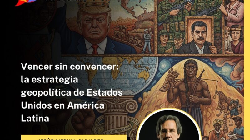Vencer sin convencer: la estrategia geopolítica de Estados Unidos en América Latina