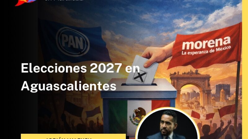 Elecciones 2027 en Aguascalientes 