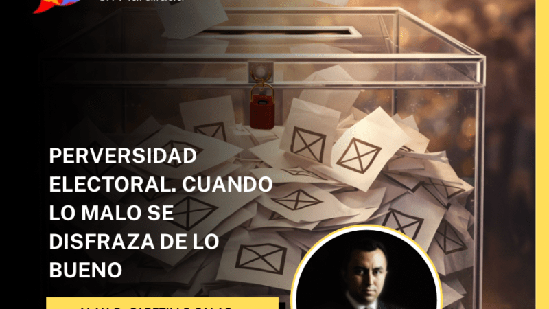 PERVERSIDAD ELECTORAL. CUANDO LO MALO SE DISFRAZA DE LO BUENO