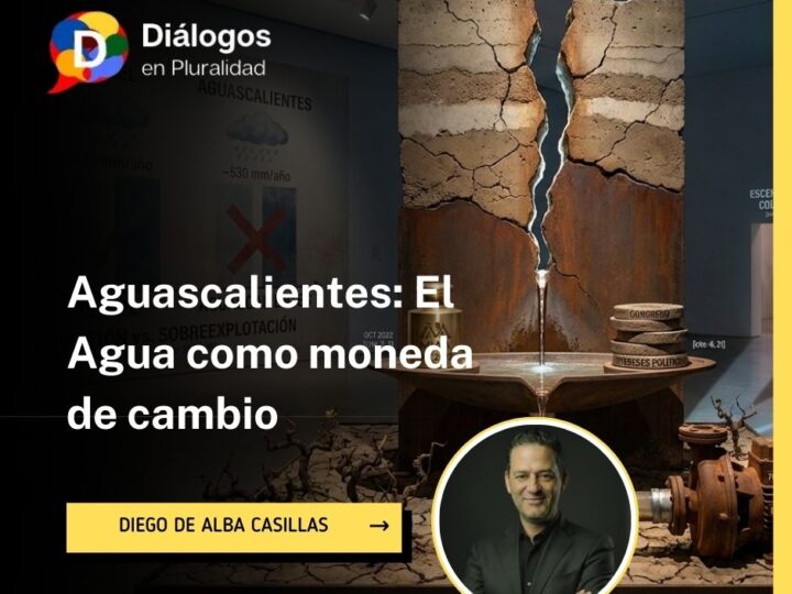 Aguascalientes: El Agua como moneda de cambio