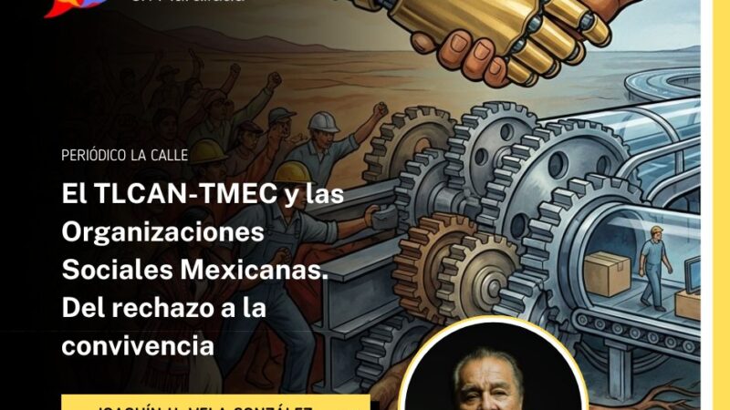 El TLCAN-TMEC y las Organizaciones Sociales Mexicanas. Del rechazo a la convivencia
