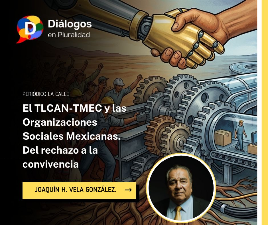 El TLCAN-TMEC y las Organizaciones Sociales Mexicanas. Del rechazo a la convivencia