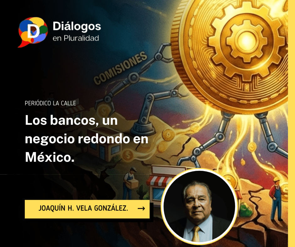 Los bancos, un negocio redondo en México