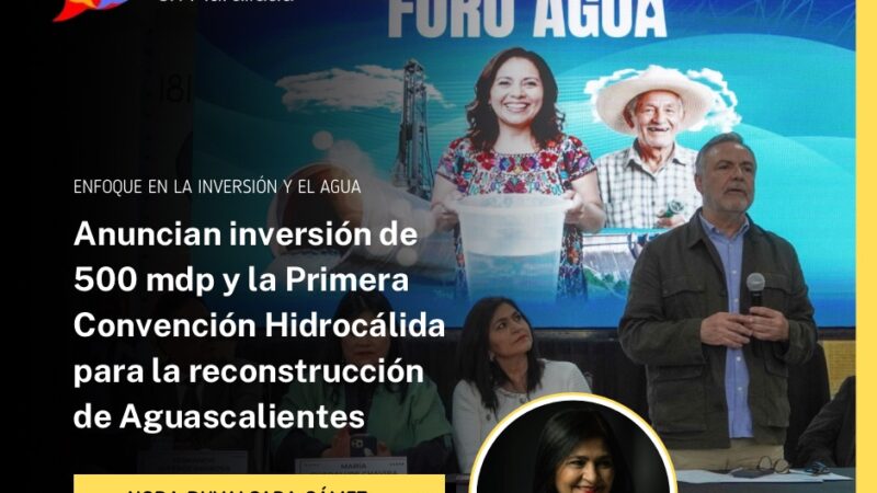 Anuncian inversión de 500 mdp y la Primera Convención Hidrocálida para la reconstrucción de Aguascalientes
