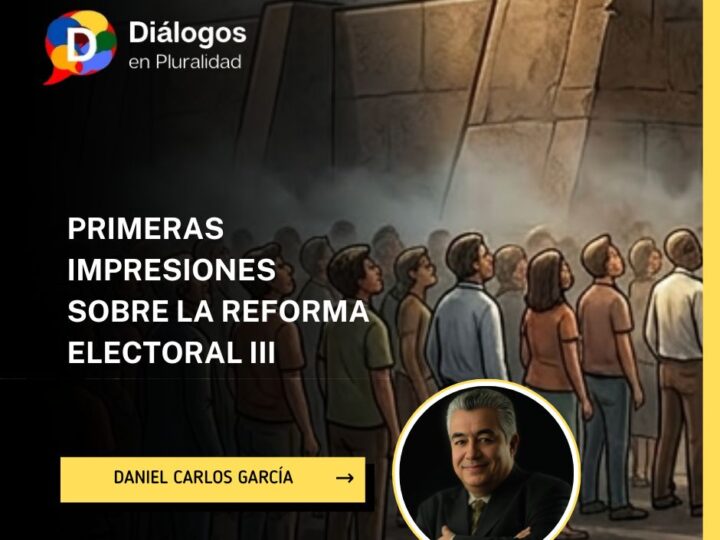 PRIMERAS IMPRESIONES SOBRE LA REFORMA ELECTORAL III