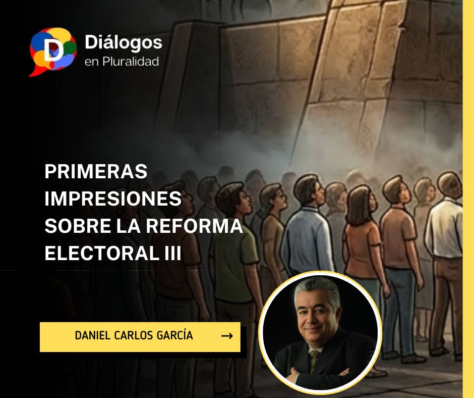 PRIMERAS IMPRESIONES SOBRE LA REFORMA ELECTORAL III