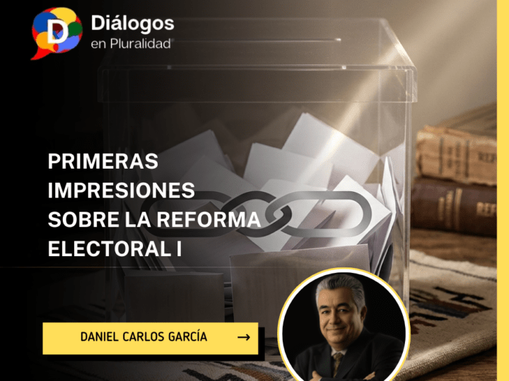 PRIMERAS IMPRESIONES SOBRE LA REFORMA ELECTORAL I