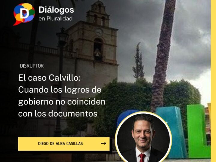 El caso Calvillo: Cuando los logros de gobierno no coinciden con los documentos
