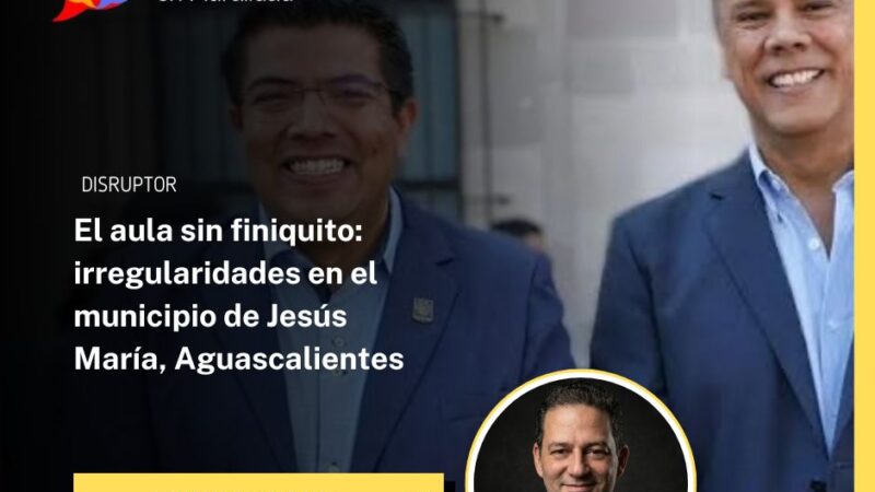 El aula sin finiquito: irregularidades en el municipio de Jesús María, Aguascalientes