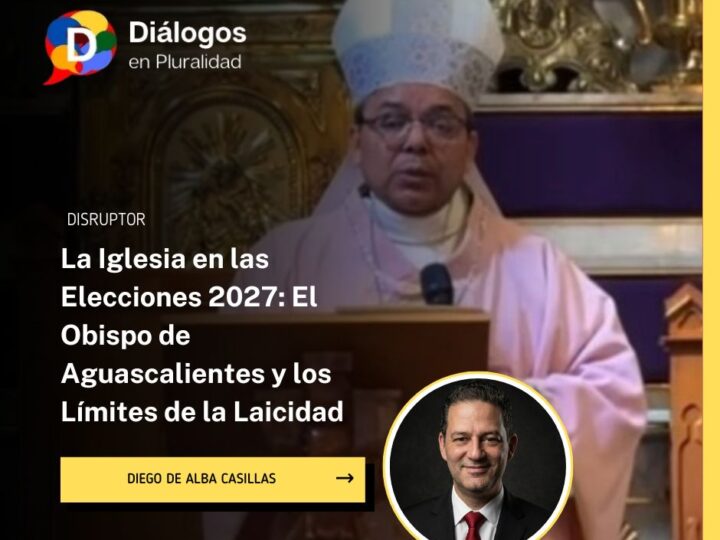 La Iglesia en las Elecciones 2027: El Obispo de Aguascalientes y los Límites de la Laicidad