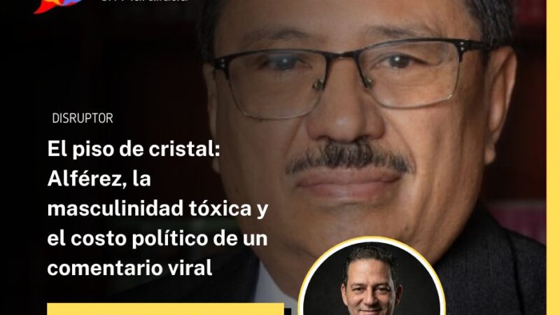 El piso de cristal: Alférez, la masculinidad tóxica y el costo político de un comentario viral