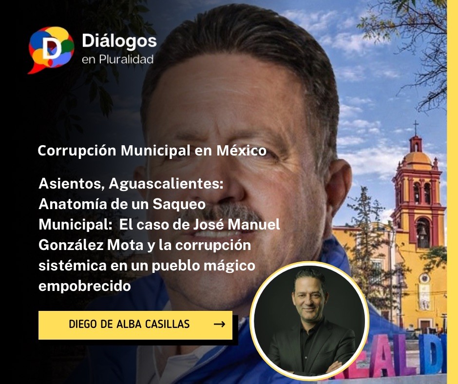 Corrupción municipal en México: el caso de Asientos, Aguascalientes y la red de desvío de recursos del alcalde José Manuel González Mota
