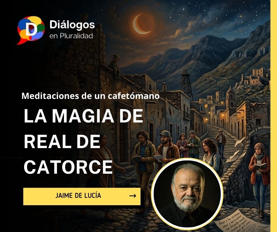 Meditaciones de un cafetómano LA MAGIA DE REAL DE CATORCE