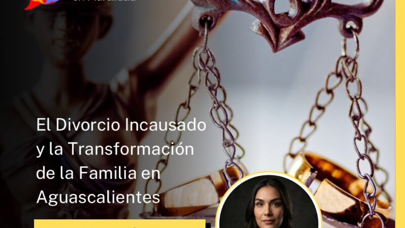 El Divorcio Incausado y la Transformación de la Familia en Aguascalientes