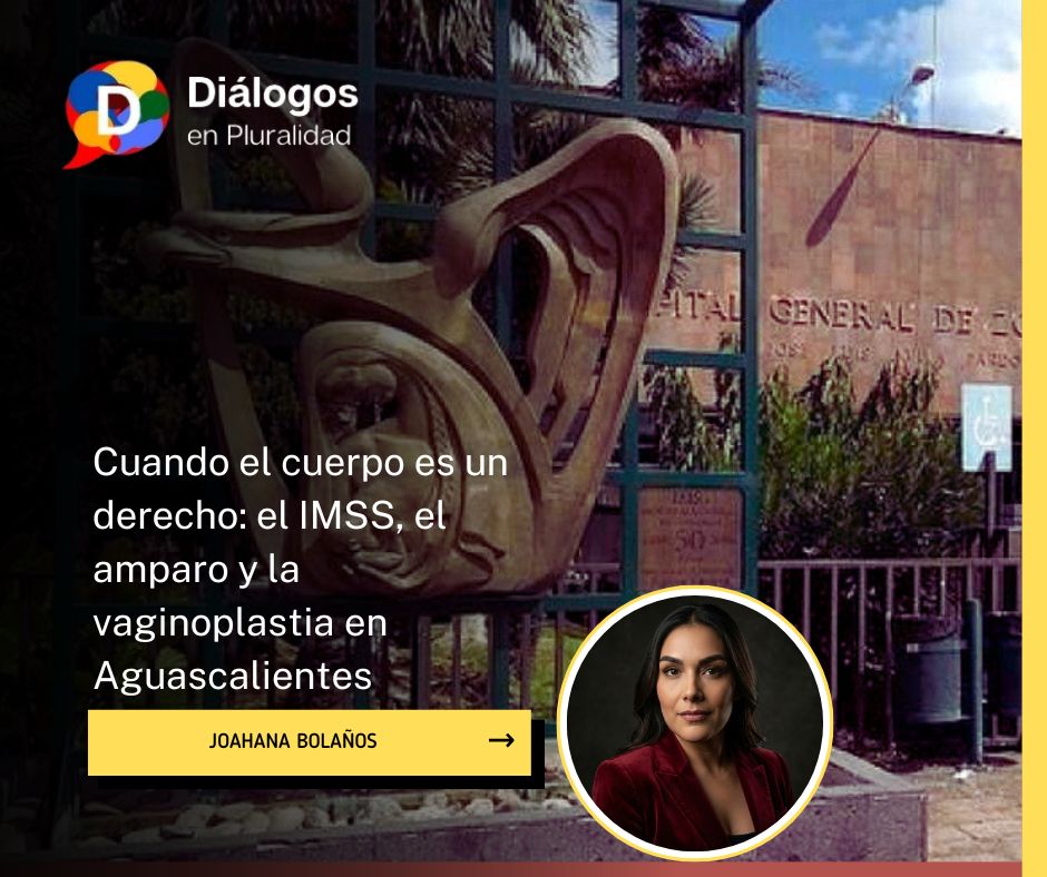 Cuando el cuerpo es un derecho: el IMSS, el amparo y la vaginoplastia en Aguascalientes