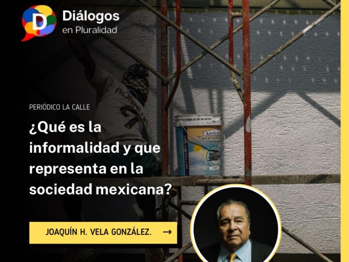¿Qué es la informalidad y que representa en la sociedad mexicana?