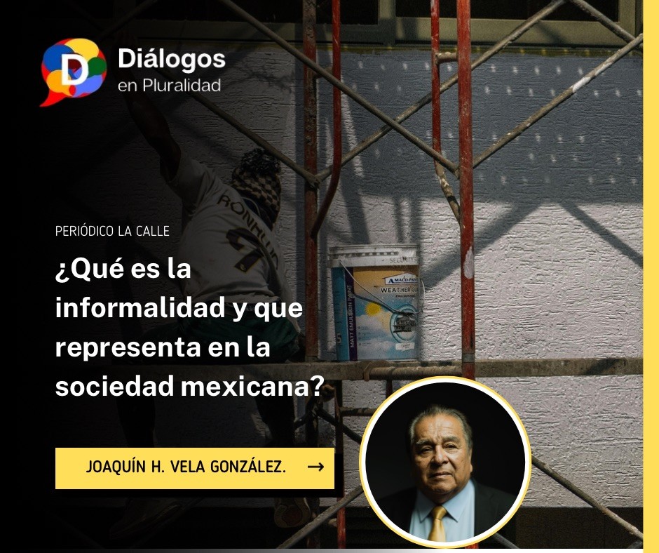 ¿Qué es la informalidad y que representa en la sociedad mexicana?