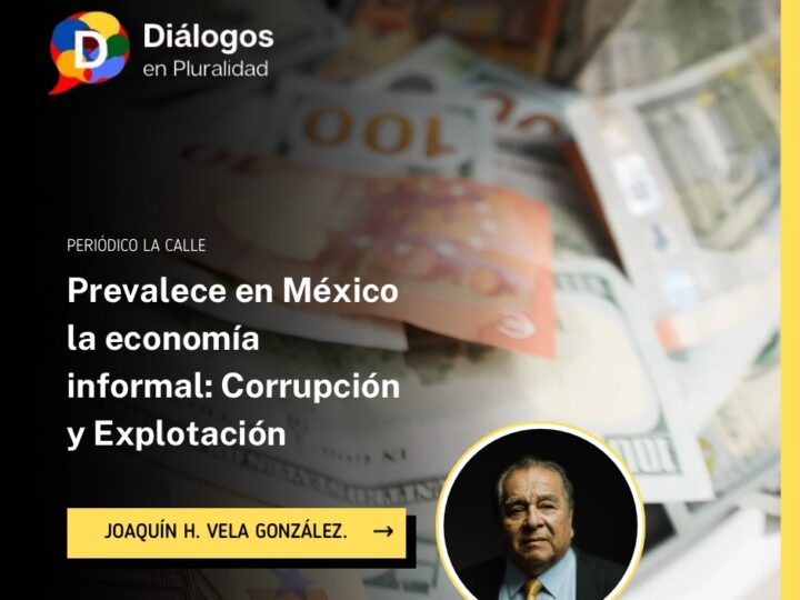 Prevalece en México la economía informal: Corrupción y Explotación