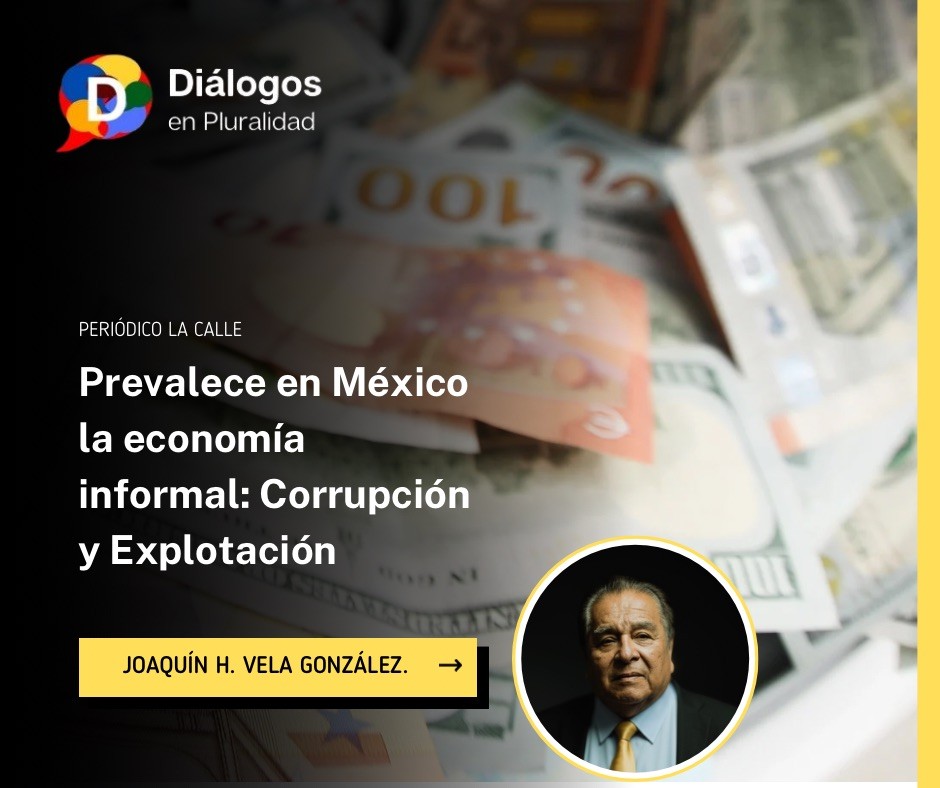 Prevalece en México la economía informal: Corrupción y Explotación