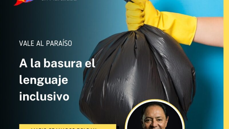 A la basura el lenguaje inclusivo