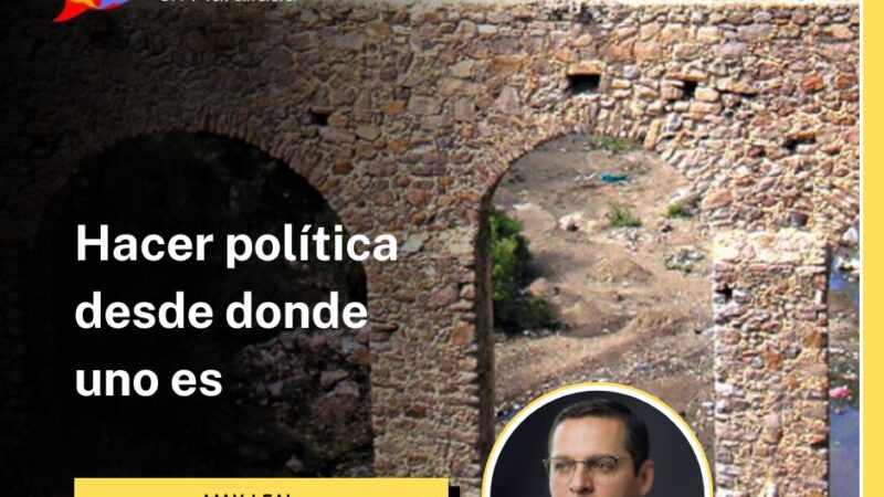 Hacer política desde donde uno es