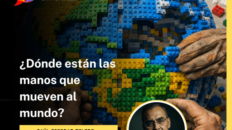 ¿Dónde están las manos que mueven al mundo?