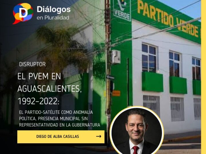 El PVEM en Aguascalientes, 1992–2022: el partido-satélite como anomalía política,  presencia municipal sin representatividad en la gubernatura