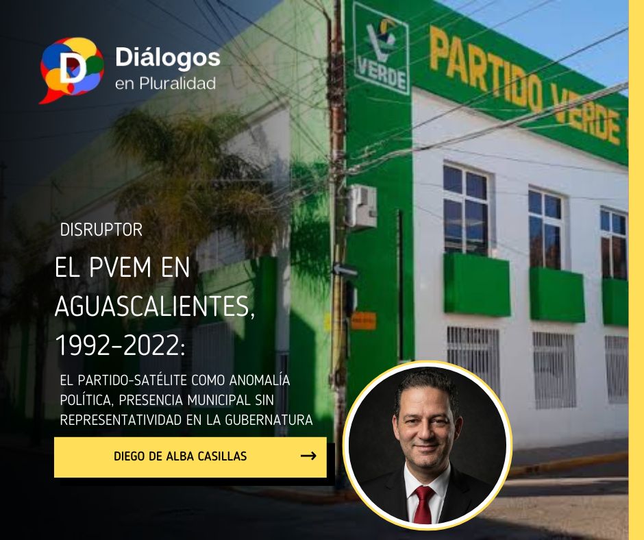 El PVEM en Aguascalientes, 1992–2022: el partido-satélite como anomalía política,  presencia municipal sin representatividad en la gubernatura