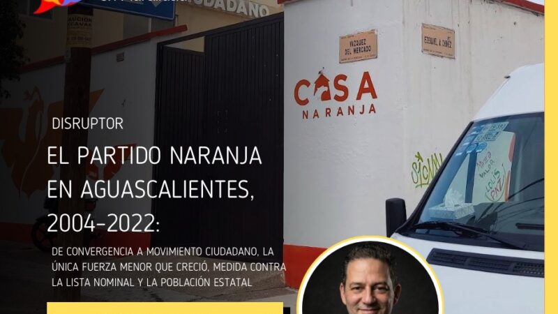 El partido naranja en Aguascalientes, 2004–2022: