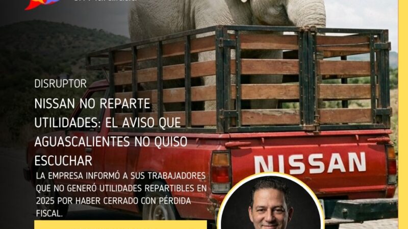 Nissan no reparte utilidades: el aviso que Aguascalientes no quiso escuchar