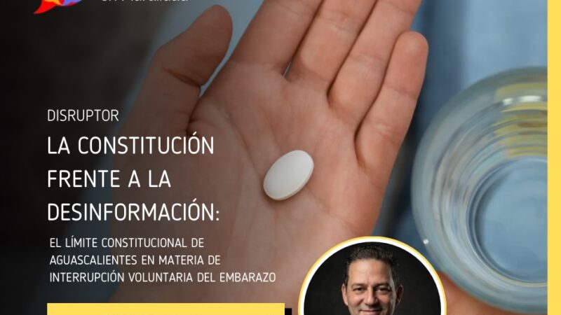 La Constitución frente a la desinformación: El límite constitucional de Aguascalientes en materia de IVE