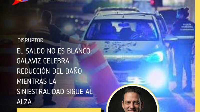 El saldo no es blanco: Galaviz celebra reducción del daño mientras la siniestralidad sigue al alza
