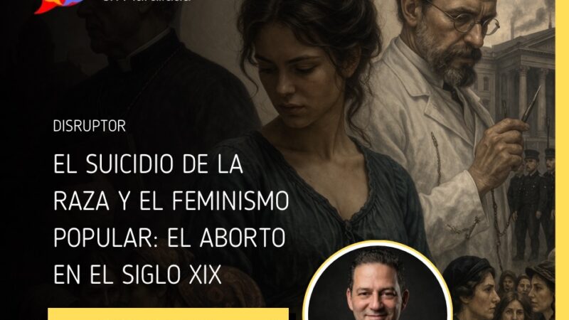 El suicidio de la raza y el feminismo popular: el aborto en el siglo XIX