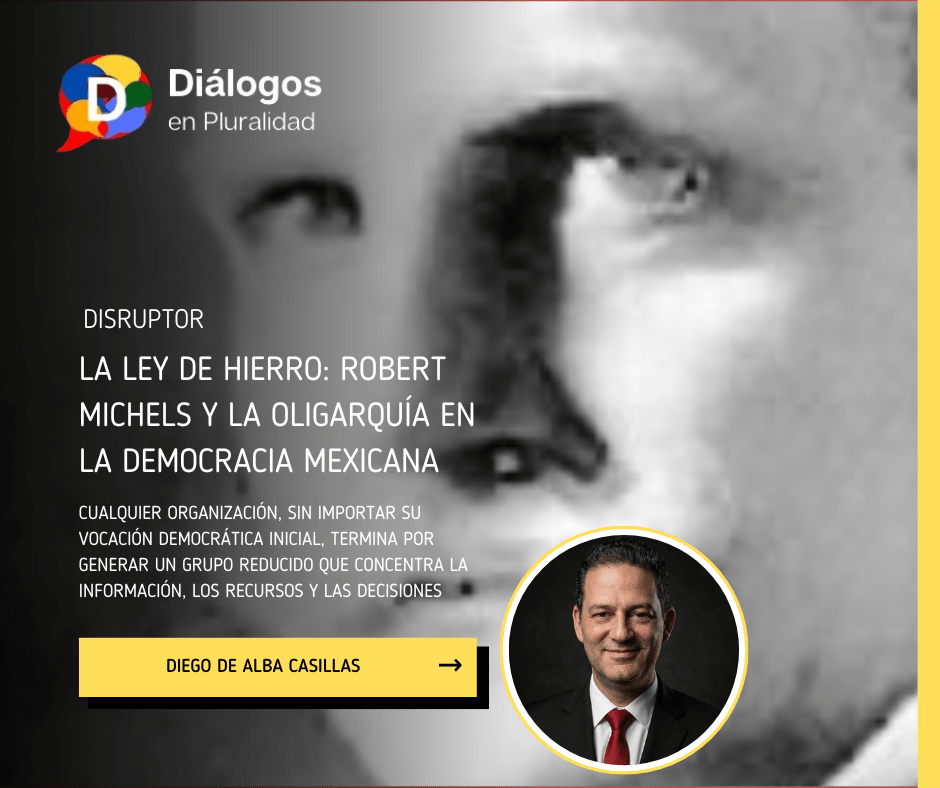 La Ley de Hierro: Robert Michels y la oligarquía en la democracia mexicana