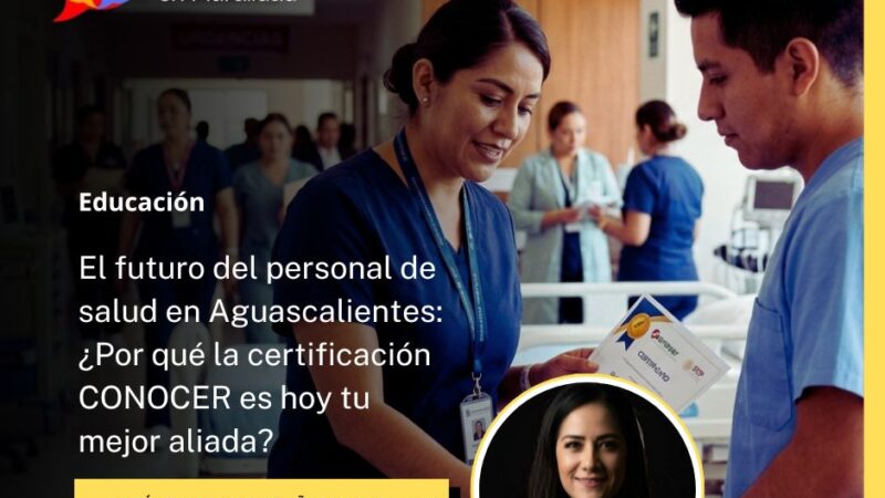 El futuro del personal de salud en Aguascalientes: ¿Por qué la certificación CONOCER es hoy tu mejor aliada?