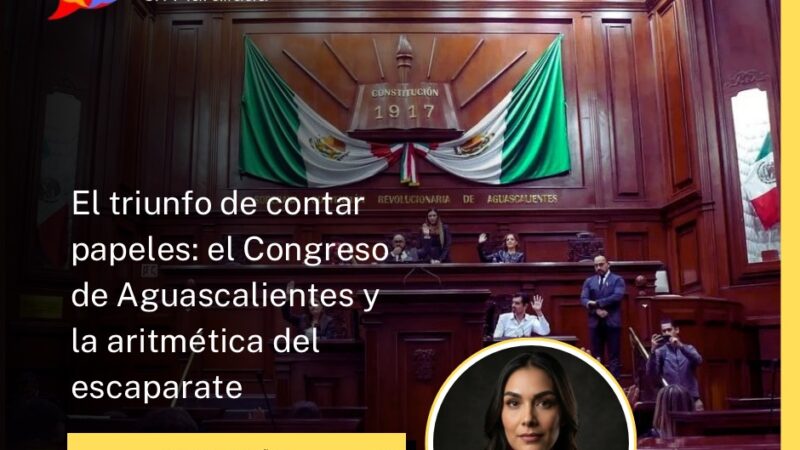 El triunfo de contar papeles: el Congreso de Aguascalientes y la aritmética del escaparate