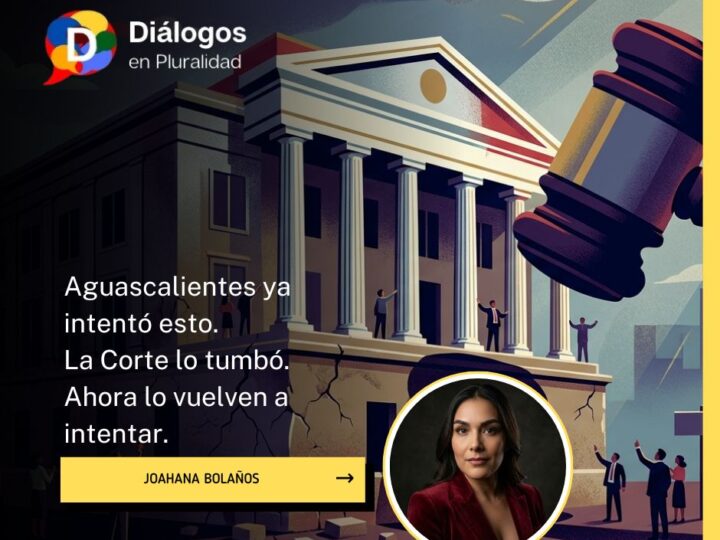 Aguascalientes ya intentó esto. La Corte lo tumbó.  Ahora lo vuelven a intentar.