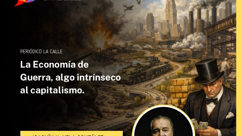 La Economía de Guerra, algo intrínseco al capitalismo.