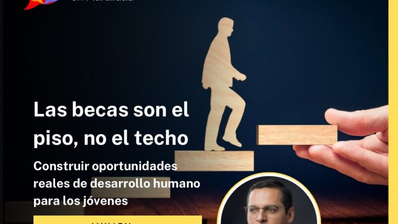 Las becas son el piso, no el techo