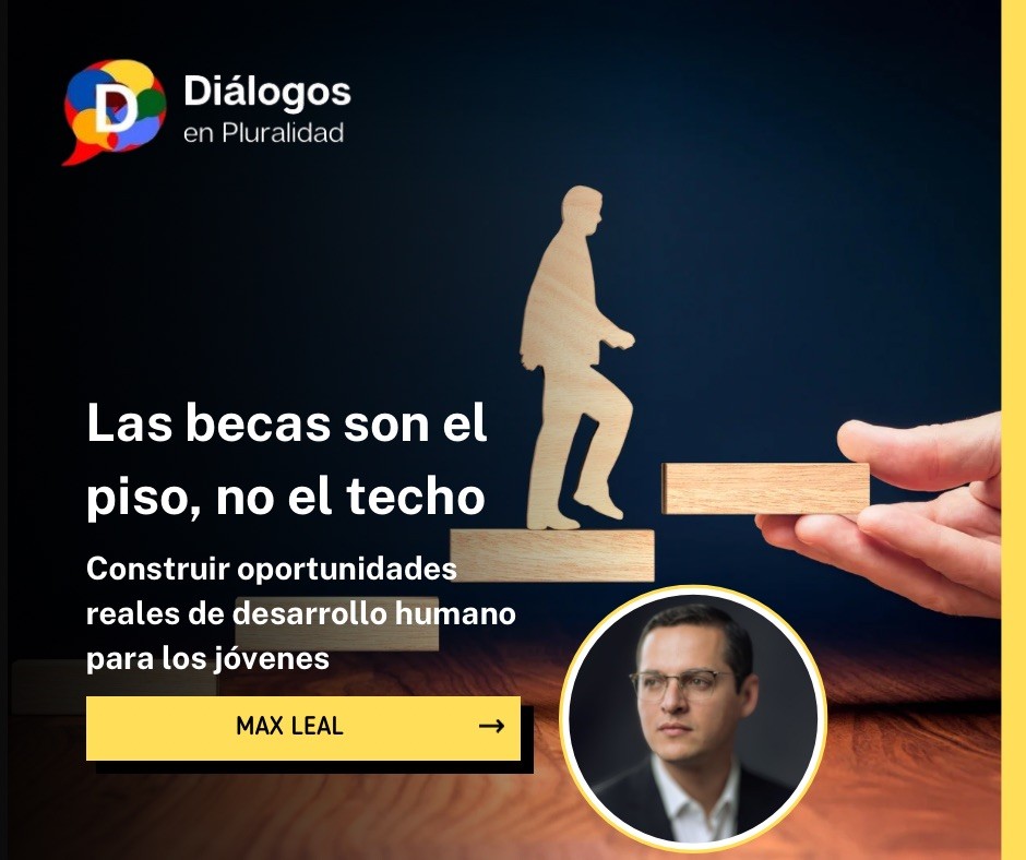 Las becas son el piso, no el techo