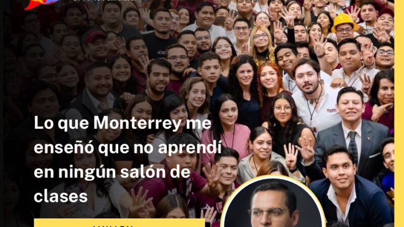Lo que Monterrey me enseñó que no aprendí en ningún salón de clases
