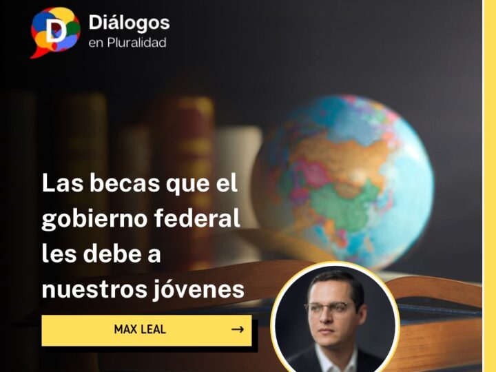 Las becas que el gobierno federal les debe a nuestros jóvenes