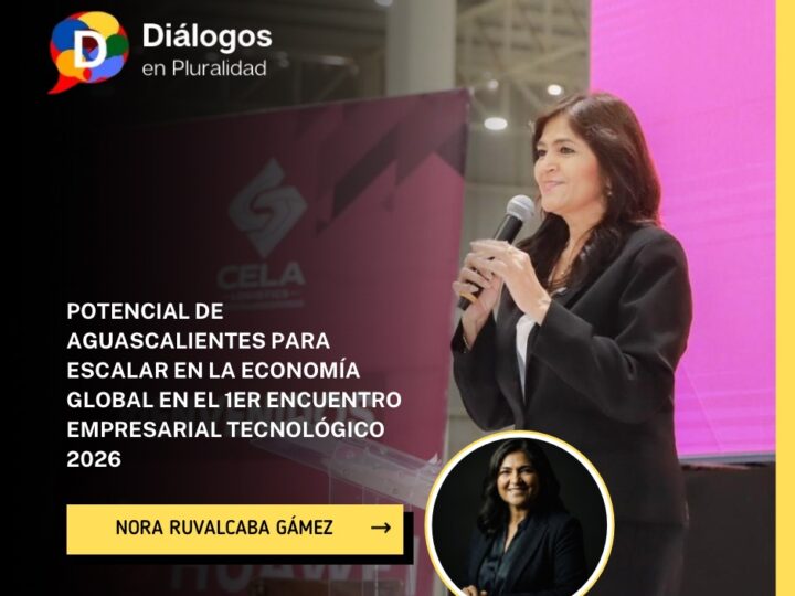 POTENCIAL DE AGUASCALIENTES PARA ESCALAR EN LA ECONOMÍA GLOBAL EN EL 1ER ENCUENTRO EMPRESARIAL TECNOLÓGICO 2026
